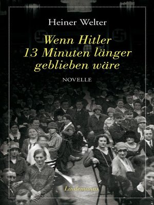 cover image of Wenn Hitler 13 Minuten länger geblieben wäre